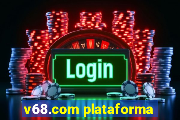 v68.com plataforma